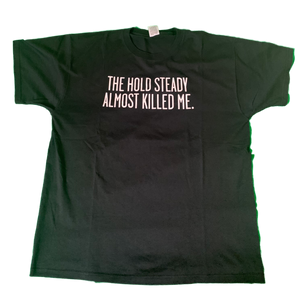 HOLD STEADY Almost killed me (XL)